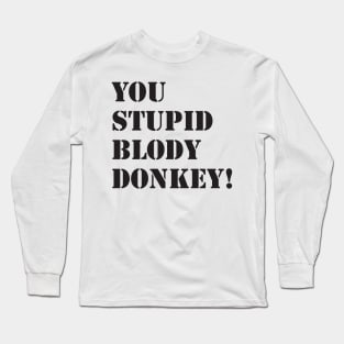 You Stupid Blodu Donkey! Long Sleeve T-Shirt